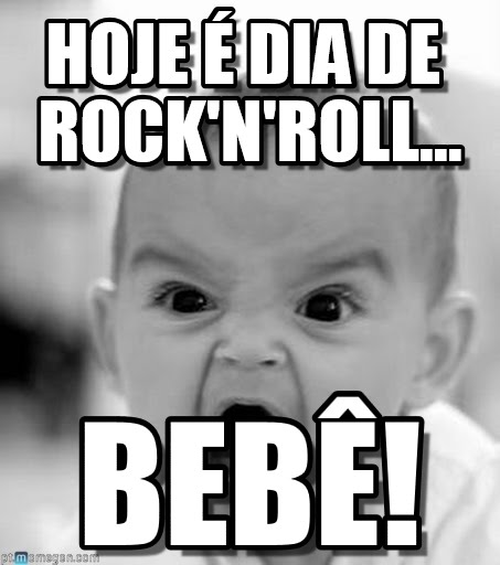 Hoje é Dia de Rock, Bebê! – #MUSEUdeMEMES